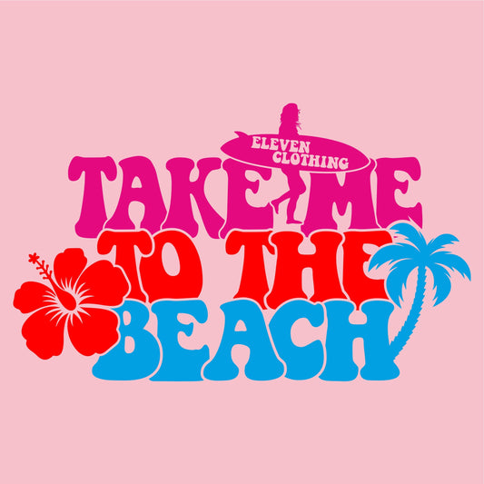 TAKE ME TO THE BEACH