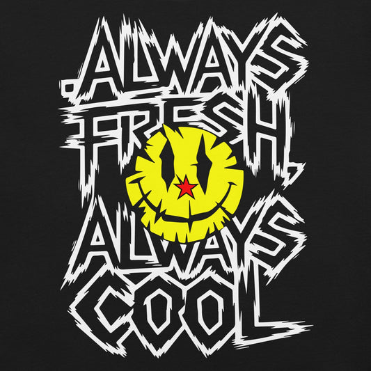 ALWAYS FRESH ALWAYS COOL